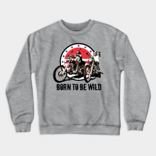 Born to be Wild Crewneck Sweatshirt